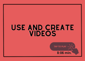 Use and Create Videos 