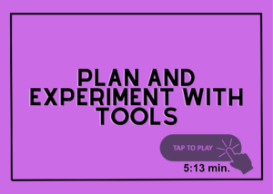 Plan and Experiment with Tools Video