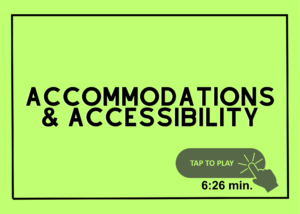 Accommodations and Accessibility video